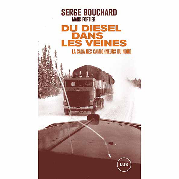 Du diesel dans les veines par Serge Bouchard et Mark Fortier